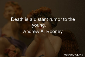 death-Death is a distant rumor to the young.