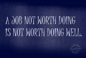 Job Quote: A job not worth doing is not... Job-(2)