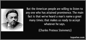 people are willing to listen to any one who has attained prominence ...