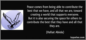 Peace comes from being able to contribute the best that we have, and ...