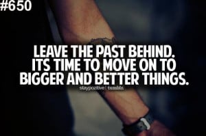 Inspirational Quote: Leave The Past Behind. It’s Time To Move On To ...
