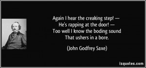 Again I hear the creaking step! — He's rapping at the door! — Too ...