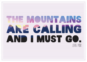 John Muir- The Mountains Are Calling And I Must Go - Colorful Modern ...