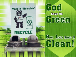 God Gave us Green now lets keep it clean!