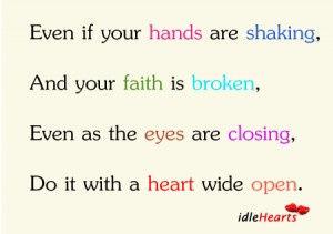 Even if your hands are shaking, And your faith is broken, Even as the ...