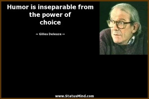 ... from the power of choice - Gilles Deleuze Quotes - StatusMind.com