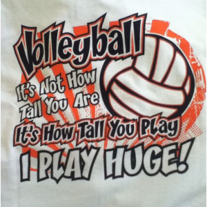Volleyball Quotes. It's how tall you play not how tall you are. People ...