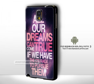 Dream True Courage Quotes Samsung Galaxy Note 3 Case