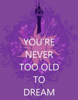 You're never too old to dream...