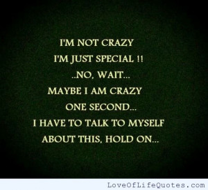 Im-not-crazy-Im-just-special.jpg
