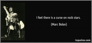 quote-i-feel-there-is-a-curse-on-rock-stars-marc-bolan-20275.jpg