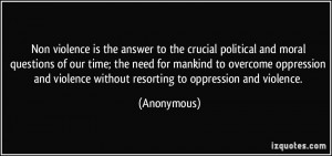 Non violence is the answer to the crucial political and moral ...