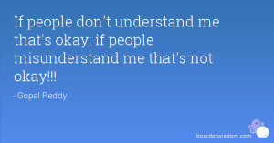 ... me that's okay; if people misunderstand me that's not okay