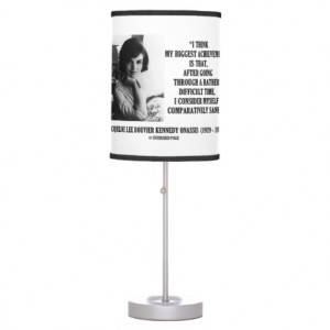 Jacqueline Kennedy Comparatively Sane Quote Table Lamp
