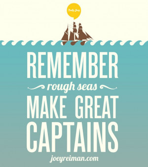 ... seas make great captains. #purpose #quotes #joeyreiman #brighthouse