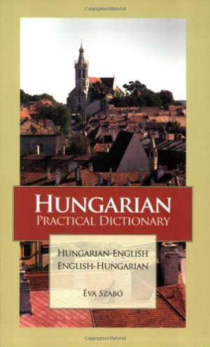 Hungarian Practical Dictionary: Hungarian-English English-Hungarian ...
