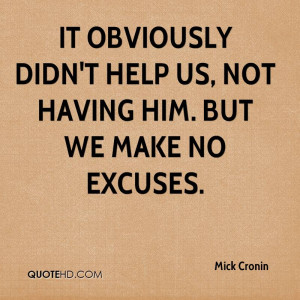 ... Help Us, Not Having Him. But We Make No Excuses. - Mick Cronin