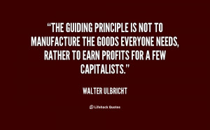 The guiding principle is not to manufacture the goods everyone needs ...