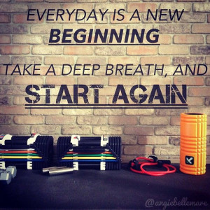 Everyday is a new beginning.