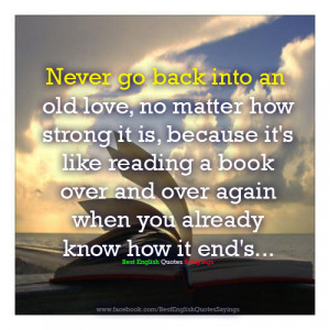 Never Go Back Into An Old No Matter How Strong It Is Because It’s ...
