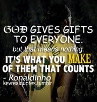 Them That Counts ” - Ronaldinho ~ Soccer Quote | Quotespictures.com