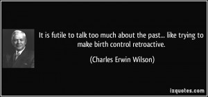 More Charles Erwin Wilson Quotes