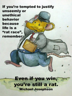... race”, remember: Even if you win your’e still a rat.” Think of