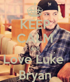 Keep Calm And Love Luke Bryan