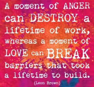 moment of Anger can destroy lifetime of good work