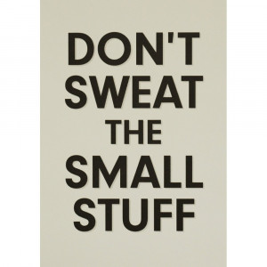 Ways to Not Sweat The Small Stuff