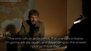 ... on the answer I pick up this or that. Lorne Malvo Quotes, Fargo Quotes