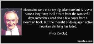 Mountains were once my big adventure but is is over since a long time ...