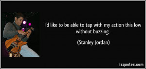 More Stanley Jordan Quotes