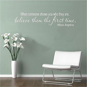 ... Wall Decal Art Saying Quote Decor When Someone Shows You Maya Angelou