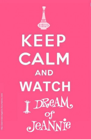 Keep calm watch I Dream of Jeannie.