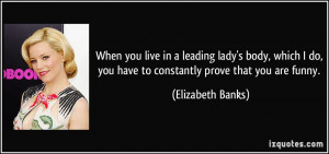 When you live in a leading lady's body, which I do, you have to ...