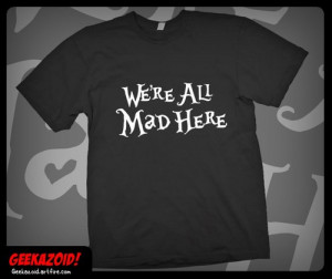 PLUS SIZE We're All Mad Here T-Shirt Alice in Wonderland