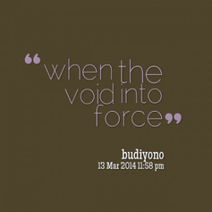 thumbnail of quotes when the void into force