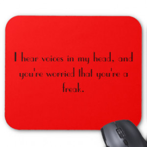 hear voices in my head, and you're worried th... mouse mat