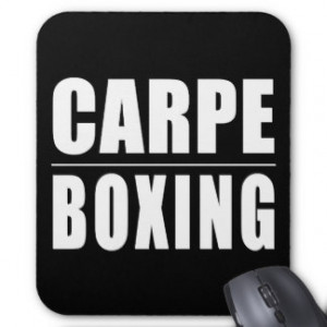 Funny Boxers Quotes Jokes : Carpe Boxing Mouse Pads