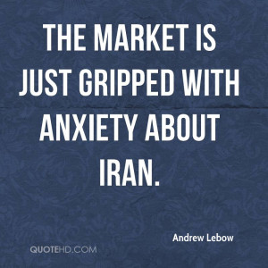 The market is just gripped with anxiety about Iran. It's also ...