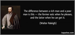 The difference between a rich man and a poor man is this — the ...