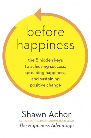 Before Happiness by Shawn Achor