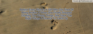 Behind Every Bitch Is A Girl Who Got Tired Of Being Broken & When She ...