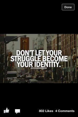 Your struggle doesn't define you