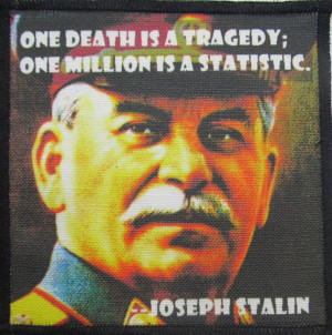 Printed Sew On Patch - JOSEPH STALIN QUOTE - Was he a bad dude or what