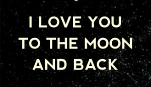 Love Quotes for Him - I love you to the moon and back