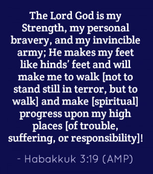 The Lord God is my Strength, my personal bravery, and