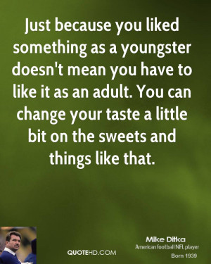 Just because you liked something as a youngster doesn't mean you have ...