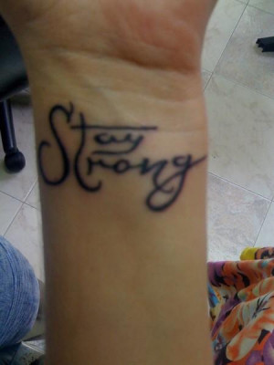 tattoos stay strong wrist tattoos quote tattoos strong tattoos tattoos ...